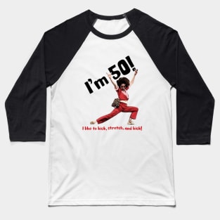 I'm 50 sally o'malley i like to kick, stretch, and kick! Baseball T-Shirt
